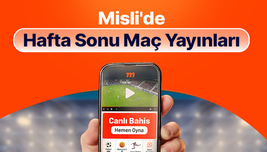 Maçları Misli’de canlı takip et, anında bahisle heyecanı yakala İşte hafta sonunun canlı yayın programı…