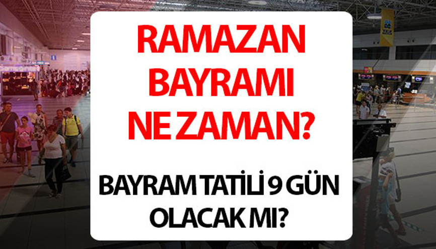 BAYRAM TATİLİ UZAYACAK MI 2026 SON DAKİKA HABERLERİ || Arefe günü ve Ramazan Bayramı ne zaman, ne zaman, hangi gün, bayram tatili kaç gün Ramazan Bayramı tatili uzatılacak mı İşte 2026 arefe günü ve bayram tatili günleri ve tarihleri