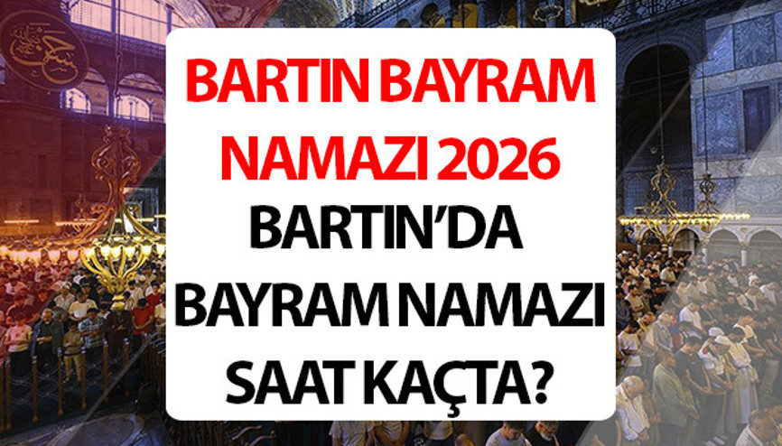 BARTIN BAYRAM NAMAZI 2026 RAMAZAN BAYRAMI (DİYANET) || Bartın bayram namazı ne zaman, saat kaçta kılınacak İl il bayram namazı vakitleri