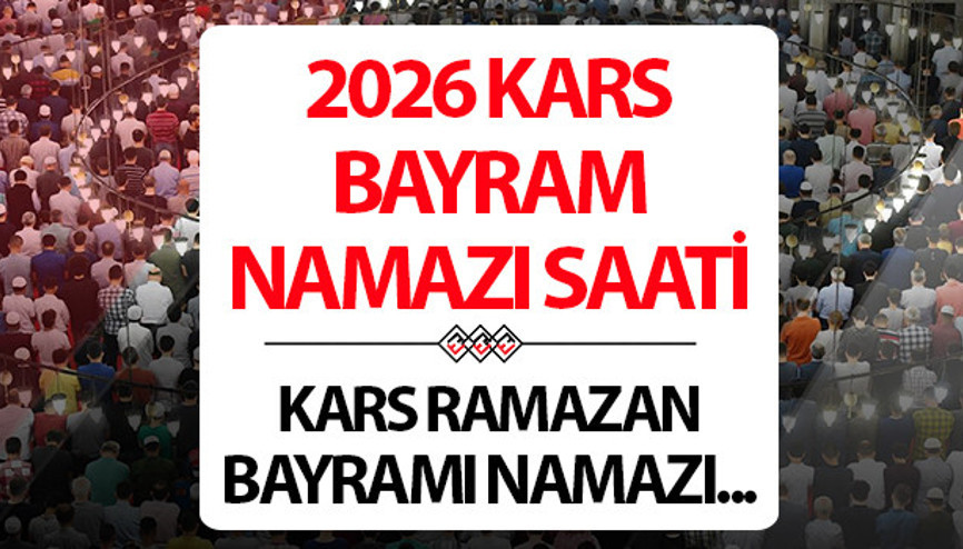 KARS BAYRAM NAMAZI SAATİ 2026: 20 Mart Karsta Ramazan bayram namazı saat kaçta Diyanet Kars Ramazan Bayramı namaz saati KARS BAYRAM NAMAZI SAATİ 2026: 20 Mart Karsta Ramazan bayram namazı saat kaçta Diyanet Kars Ramazan Bayramı namaz saati