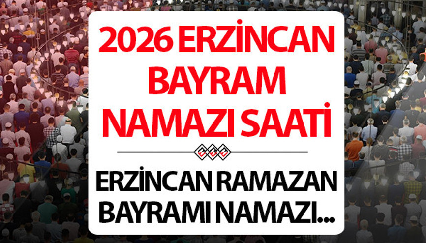 ERZİNCAN BAYRAM NAMAZI SAATİ 2026: 20 Mart Erzincanda Ramazan bayram namazı saat kaçta Diyanet Erzincan Ramazan Bayramı namaz saati ERZİNCAN BAYRAM NAMAZI SAATİ 2026: 20 Mart Erzincanda Ramazan bayram namazı saat kaçta Diyanet Erzincan Ramazan Bayramı namaz saati