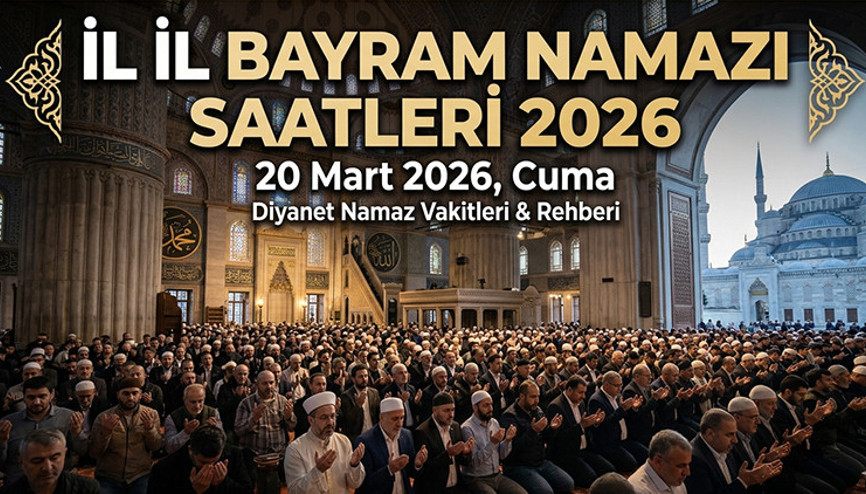 BAYRAM NAMAZI SAATİ VAKTİ 2026 DİYANET (TÜM İLLER) || Ramazan Bayramı namazı saat kaçta kılınacak İl il, Diyarbakır, Trabzon, Konya, Antalya, Adana, İzmir, Ankara, Bursa, İstanbul Ramazan bayram namazı saat kaçta, ne zaman kılınacak