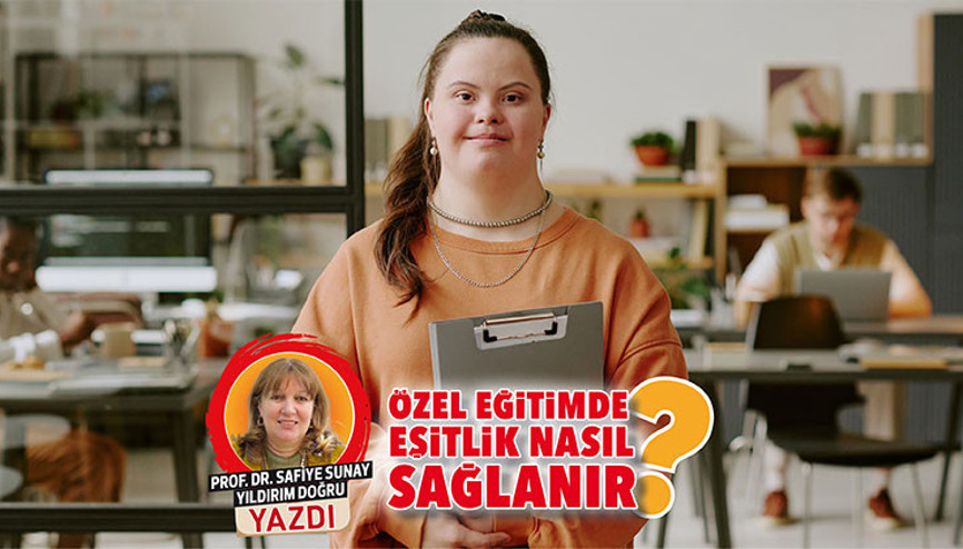 Özel eğitimde eşitlik nasıl sağlanır