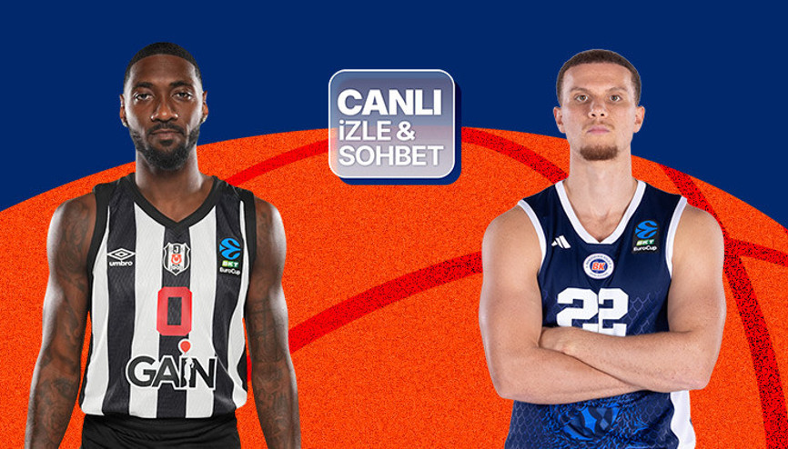 EuroCup yarı finalinde Türk randevusu Beşiktaş-Bahçeşehir maçının heyecanı canlı yayın ve canlı sohbet ile Mislide