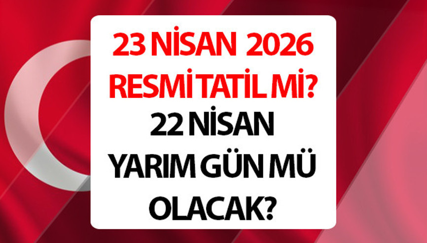 23 NİSAN OKULLAR TATİL Mİ, HANGİ GÜNE DENK GELİYOR 2026 || 23 Nisan Ulusal Egemenlik ve Çocuk Bayramı resmi tatil mi, okullar tatil mi, ne zaman 2026 22 Nisan yarım gün mü 23 NİSAN OKULLAR TATİL Mİ, HANGİ GÜNE DENK GELİYOR 2026 || 23 Nisan Ulusal Egemenlik ve Çocuk Bayramı resmi tatil mi, okullar tatil mi, ne zaman 2026 22 Nisan yarım gün mü