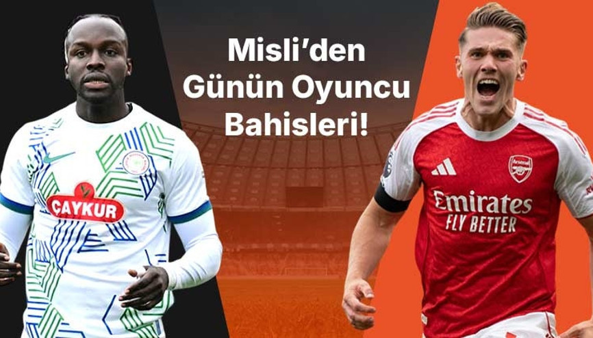 Rizespor’un golleri Ali Sowe’dan Arsenal’in iç saha golcüsü Gyökeres... İşte Misli’den günün oyuncu bahisleri