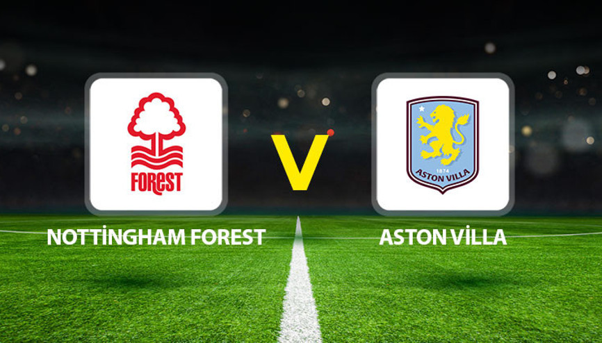 Nottingham Forest Aston Villa maçı ne zaman saat kaçta hangi kanalda Avrupa Liginde Yarı Final heyecanı