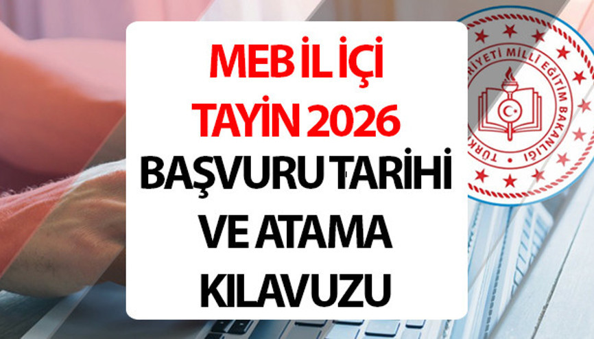 MEB ÖĞRETMEN İL İÇİ TAYİN 2026 BAŞVURU MEBBİS EKRANI VE TARİHLERİ | Öğretmen il içi isteğe bağlı yer değiştirme başvuruları başladı mı, ne zaman