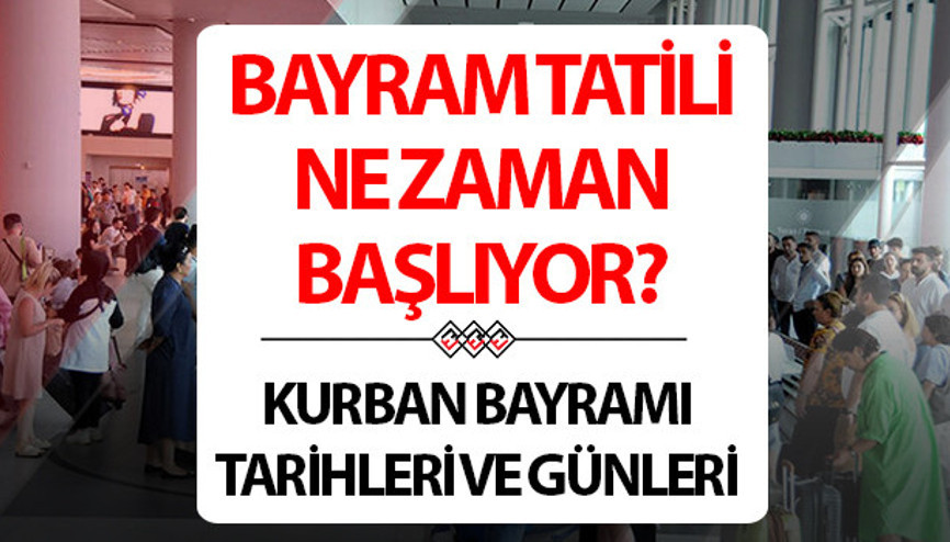 KURBAN BAYRAMI TATİLİ NE ZAMAN BAŞLIYOR 2026 | Kurban Bayramı ne zaman, ayın kaçında, hangi gün Kurban Bayramına kaç gün kaldı, tatil kaç gün İşte arefe günü ve Kurban Bayramı tarihleri