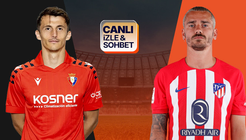 Atletico Madrid, Osasuna deplasmanında Maçın heyecanı canlı yayın ile Misli’de