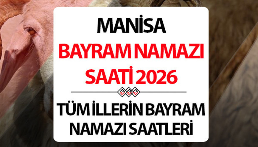 MANİSA BAYRAM NAMAZI SAATİ VE VAKTİ 2026 (DİYANET) || Manisada Kurban Bayramı namazı saat kaçta, ne zaman kılınacak Diyanet Manisa Kurban Bayramı namaz saati MANİSA BAYRAM NAMAZI SAATİ VE VAKTİ 2026 (DİYANET) || Manisada Kurban Bayramı namazı saat kaçta, ne zaman kılınacak Diyanet Manisa Kurban Bayramı namaz saati