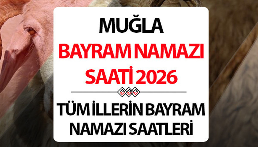 MUĞLA BAYRAM NAMAZI SAATİ VE VAKTİ 2026 (DİYANET) || MUĞLA Kurban Bayramı namazı saat kaçta, ne zaman kılınacak Diyanet MUĞLA Kurban Bayramı namaz saati MUĞLA BAYRAM NAMAZI SAATİ VE VAKTİ 2026 (DİYANET) || MUĞLA Kurban Bayramı namazı saat kaçta, ne zaman kılınacak Diyanet MUĞLA Kurban Bayramı namaz saati