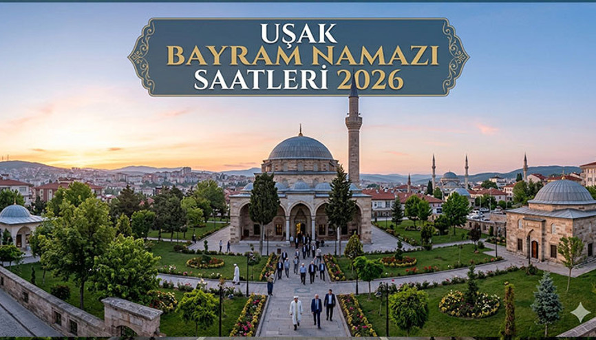 UŞAK BAYRAM NAMAZI SAATİ 2026 DİYANET || Uşakta Kurban Bayramı namazı saat kaçta, ne zaman kılınacak Diyanet bayram namazı saatleri 2026