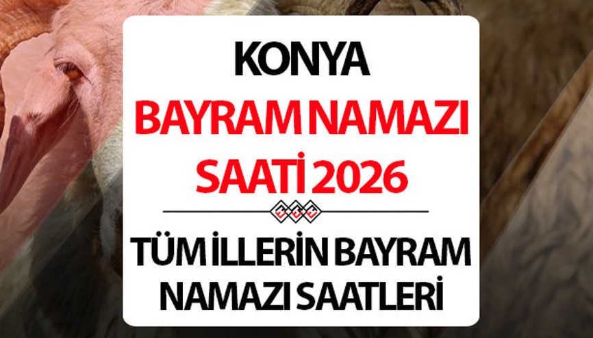 KONYA BAYRAM NAMAZI SAATİ VE VAKTİ 2026 (DİYANET) || KONYA Kurban Bayramı namazı saat kaçta, ne zaman kılınacak Diyanet KONYA Kurban Bayramı namaz saati KONYA BAYRAM NAMAZI SAATİ VE VAKTİ 2026 (DİYANET) || KONYA Kurban Bayramı namazı saat kaçta, ne zaman kılınacak Diyanet KONYA Kurban Bayramı namaz saati