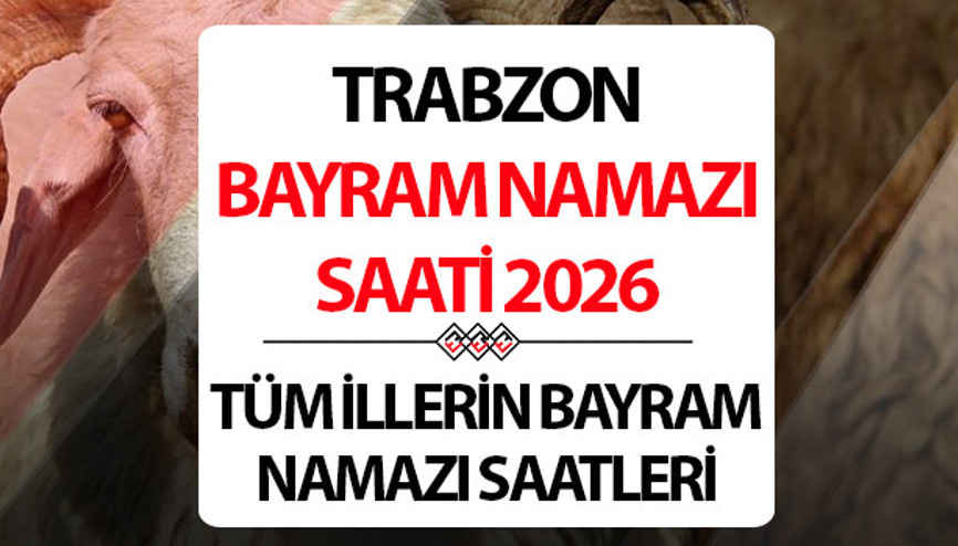TRABZON BAYRAM NAMAZI SAATİ VE VAKTİ 2026 (DİYANET) || TRABZON Kurban Bayramı namazı saat kaçta, ne zaman kılınacak Diyanet TRABZON Kurban Bayramı namaz saati TRABZON BAYRAM NAMAZI SAATİ VE VAKTİ 2026 (DİYANET) || TRABZON Kurban Bayramı namazı saat kaçta, ne zaman kılınacak Diyanet TRABZON Kurban Bayramı namaz saati