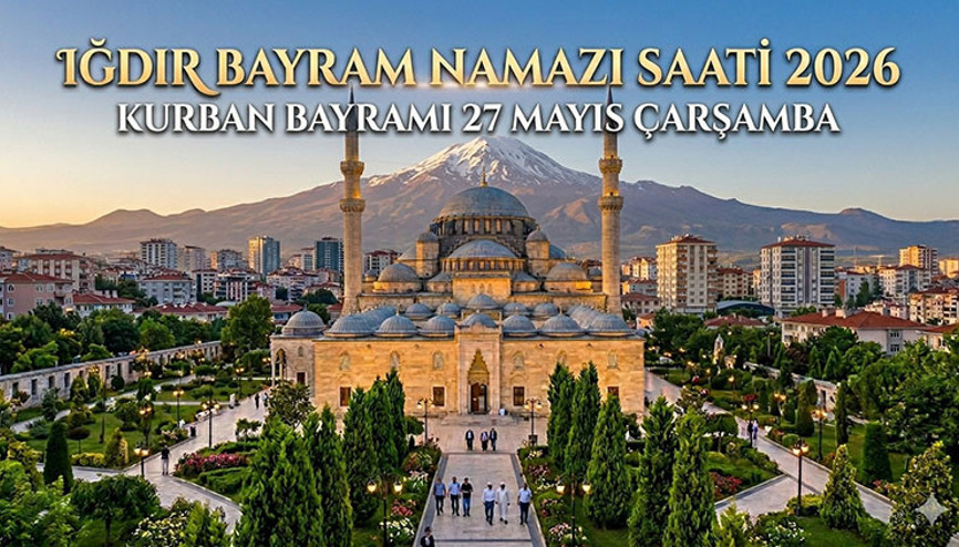 IĞDIR BAYRAM NAMAZI SAATİ 2026 || Iğdırda Kurban Bayramı namazı saat kaçta, ne zaman kılınacak Diyanet bayram namazı saatleri 2026