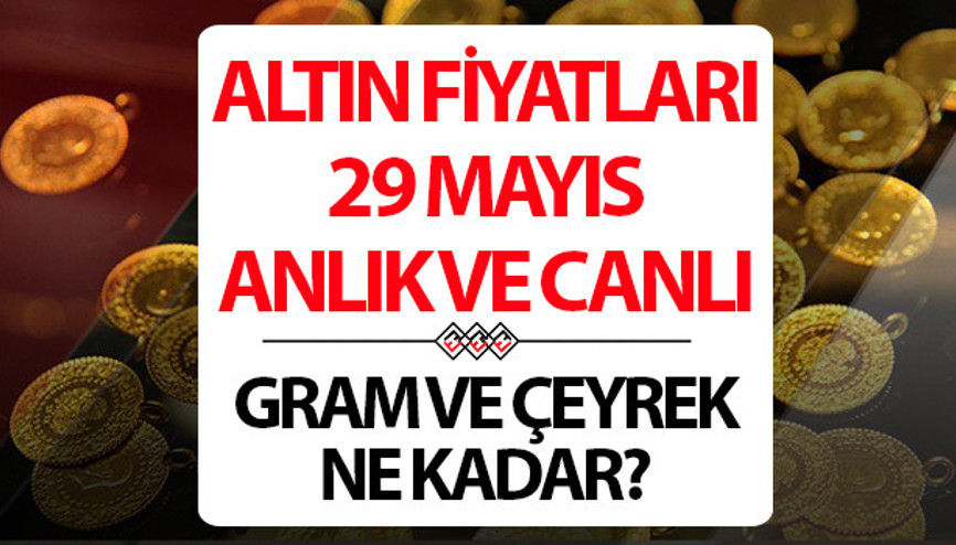 ALTIN FİYATLARI ANLIK VE CANLI 29 MAYIS 2026 SON DAKİKA || Altın tekrar yükselecek mi... Altın fiyatları neden düşüyor Bugün 1 gram altın, çeyrek altın alış - satış fiyatı ne kadar
