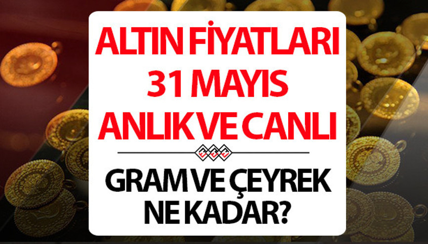 ALTIN FİYATLARI CANLI VE ANLIK 31 MAYIS 2026 SON DAKİKA || Altın yükselişe geçecek mi.. Bugün 1 gram altın, çeyrek altın alış - satış fiyatı ne kadar