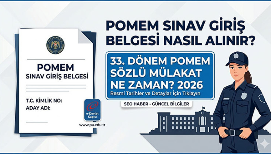 POMEM sınav giriş belgesi nasıl alınır 33. Dönem POMEM sözlü mülakat ne zaman 2026
