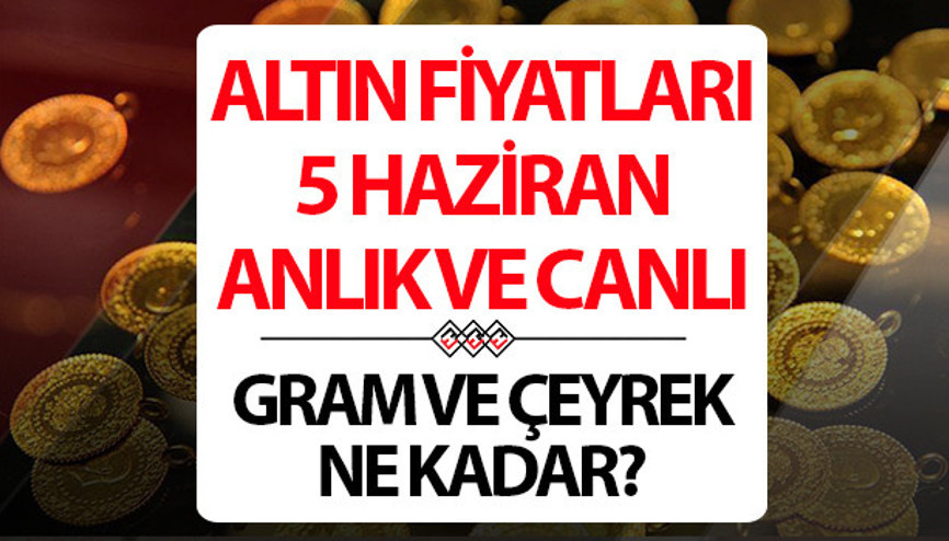 BUGÜN ALTIN FİYATLARI CANLI VE ANLIK 5 HAZİRAN 2026 SON DAKİKA || Altın yeniden kayıp yolunda mı.. Bugün 1 gram altın, çeyrek altın alış - satış fiyatı ne kadar