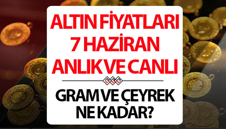 BUGÜN ALTIN FİYATLARI ANLIK VE CANLI 7 HAZİRAN 2026 SON DAKİKA HAFTA SONU || Altın bu hafta da kayıplarda.. Kapalıçarşıda 1 gram altın, çeyrek altın alış - satış fiyatı ne kadar Altın düşüyor mu, yükseliyor mu