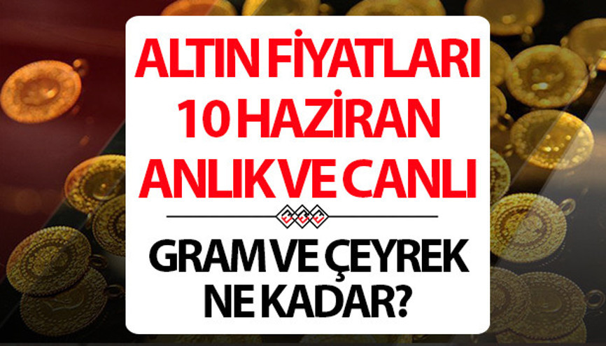 BUGÜN ALTIN FİYATLARI CANLI VE ANLIK 10 HAZİRAN 2026 SON DAKİKA ALTIN YORUMLARI || Altında neden düşüyor, altın yükselecek mi Altında düşüş ne zaman sona erecek.. Bugün 1 gram altın, çeyrek altın alış - satış fiyatı ne kadar