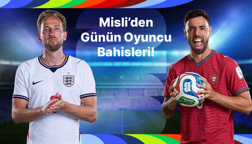 İngiltere’de Harry Kane, Portekiz’de Bruno Fernandes gollerini sıralamaya devam ediyor İşte Misli’den günün oyuncu bahisleri