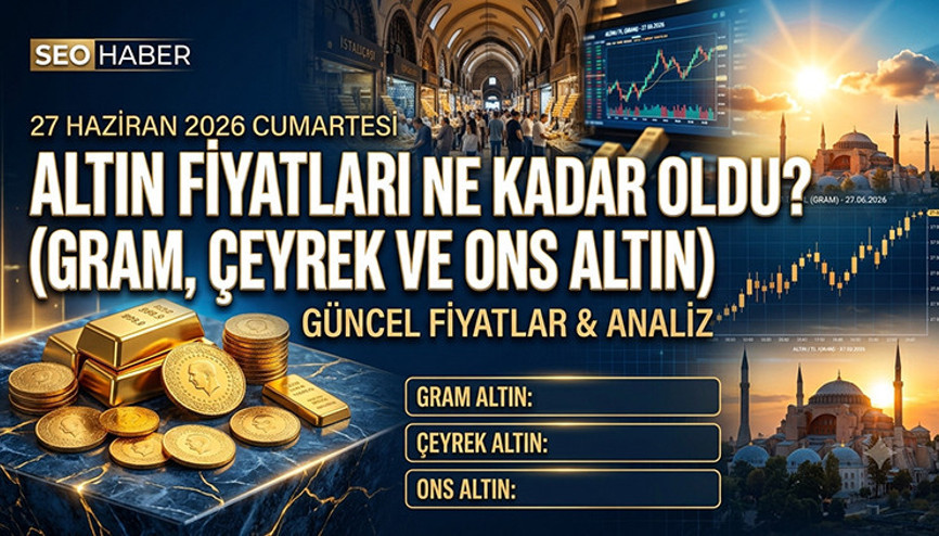 BUGÜN ALTIN FİYATLARI 27 HAZİRAN 2026 CANLI TAKİP EKRANI SON DAKİKA || Altında Hafta Sonu Hareketliliği 27 Haziran 1 Gram, Çeyrek ve Yarım Altın Ne Kadar Oldu, Kaç TL Altın fiyatları düşüyor mu, yükseliyor mu İşte hafta sonu altın fiyatları son durum