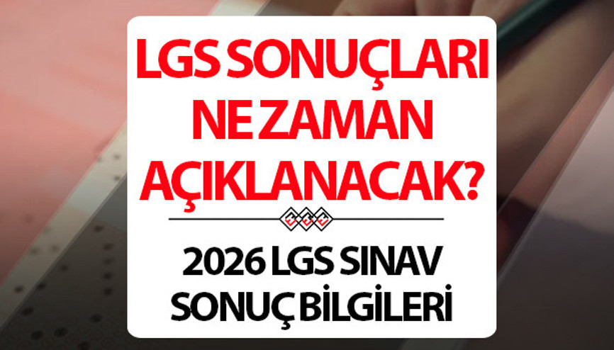LGS SINAV SONUÇLARI AÇIKLANMA TARİHİ 2026 MEB.GOV.TR SORGULAMA SAYFASI | LGS sonuçları ne zaman açıklanıyor 2026 LGS sınav sonuç açıklanma takvimi