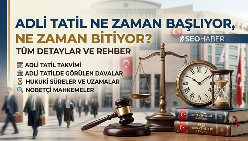 Adli Tatil Ne Zaman Başlıyor, Ne Zaman Bitiyor 2026 Adli Tatilde Hangi Davalar Görülür Adli Tatil Ne Zaman Başlıyor, Ne Zaman Bitiyor 2026 Adli Tatilde Hangi Davalar Görülür
