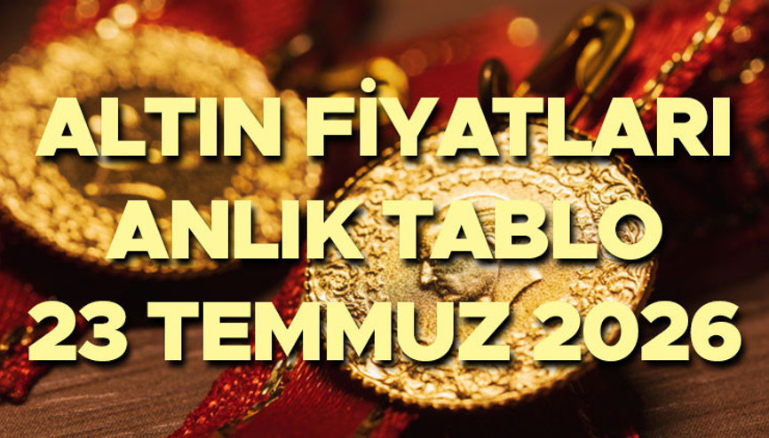 BUGÜN 23 TEMMUZ 2026 ALTIN FİYATLARI SON DURUM CANLI VE ANLIK: Bugün gram altın, çeyrek altın, Ons altın, yarım altın, tam altın, Cumhuriyet altını ne kadar, kaç TL