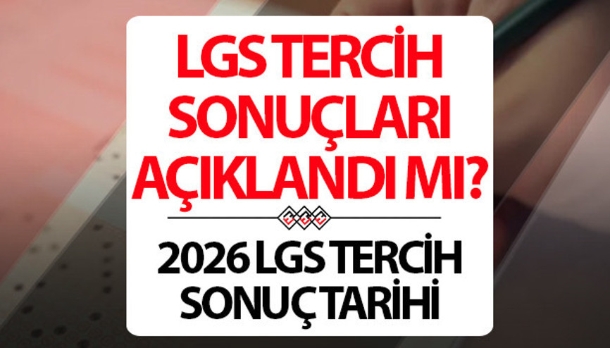 LGS TERCİH SONUÇLARI 2026 AÇIKLANDI MI | LGS tercihleri ne zaman açıklanacak, sonuçlar nereden öğrenilir 2026 LGS tercih sonuçları ve MEB yerleştirme takvimi detayları