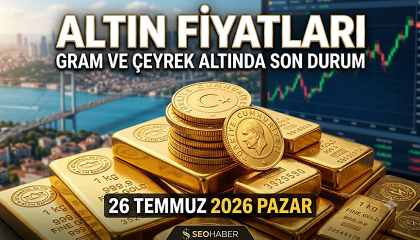 Bugün Altın Fiyatlarında Son Dakika (26 Temmuz 2026): Hafta Sonu Gram ve Çeyrek Altın Ne Kadar Oldu Altın Fiyatları Düşüyor Mu, Yükseliyor Mu