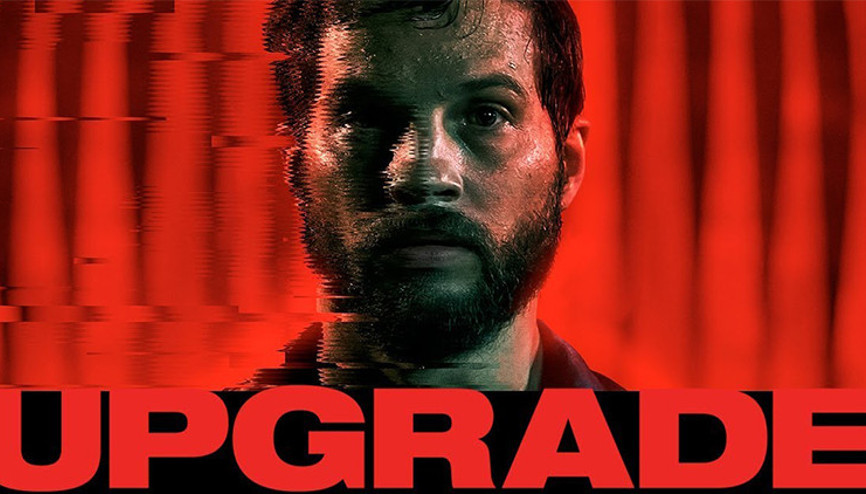 Yükselme (Upgrade) Filmi Konusu Nedir, Oyuncuları Kimler