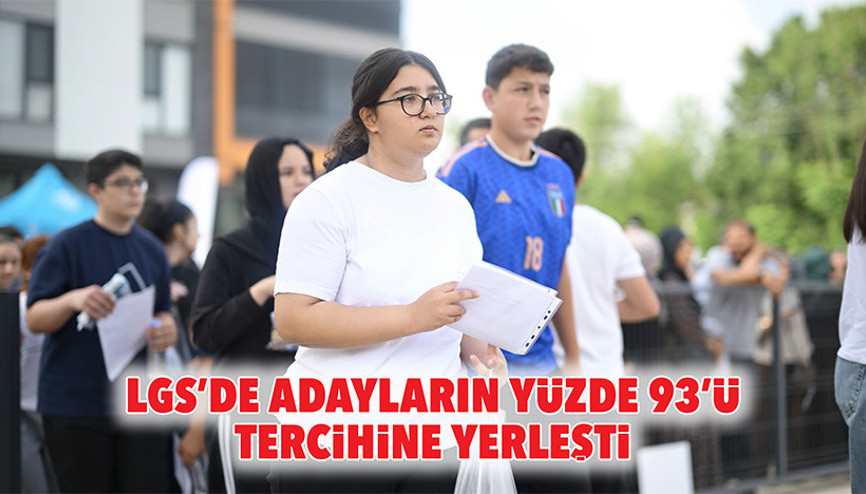 LGS’de adayların yüzde 93’ü tercihine yerleşti