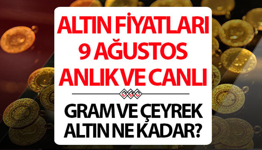 ALTIN FİYATLARI CANLI 9 AĞUSTOS 2026 SON DAKİKA || Altın yükselmeye devam edecek mi Bugün 1 gram altın, çeyrek altın alış - satış fiyatı ne kadar İşte Kapalıçarşı altın fiyatları son durum