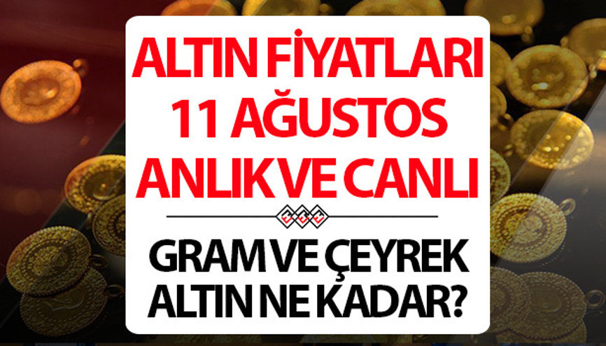 ALTIN FİYATLARI CANLI VE ANLIK 11 AĞUSTOS 2026 SON DAKİKA || Altın yükselmeye devam edecek mi Bugün 1 gram altın, çeyrek altın alış - satış fiyatı ne kadar İşte Kapalıçarşı altın fiyatları son durum