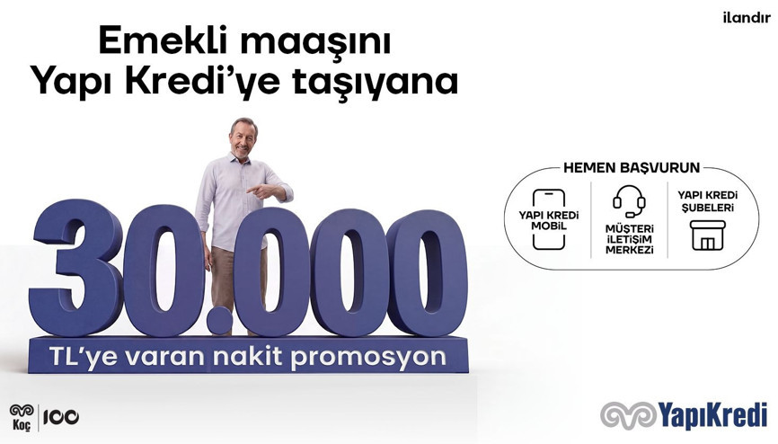 Yapı Kredi’den emeklilere 30 bin TLye varan nakit promosyon