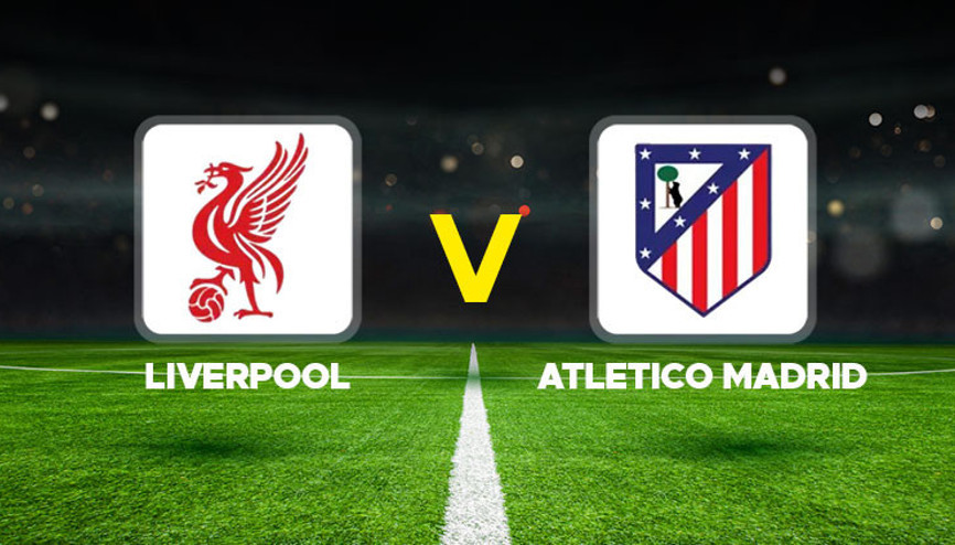 Liverpool - Atletico Madrid maçı ne zaman, saat kaçta, hangi kanalda Liverpool - Atletico Madrid maçı ne zaman, saat kaçta, hangi kanalda