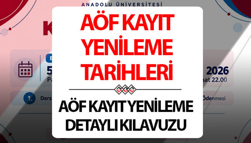 AÖF yeni dönem kayıt yenileme nasıl yapılır, ne zaman bitiyor Anadolu Üniversitesi AÖF 2026-2027 dönemi adım adım kayıt yenileme kılavuzu ve tarihleri...